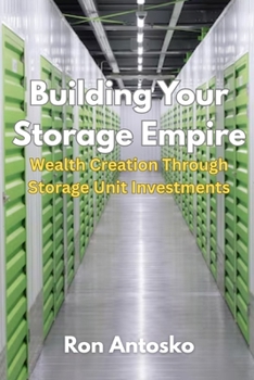 Paperback Building Your Storage Empire: Wealth Creation Through Storage Unit Investments Book
