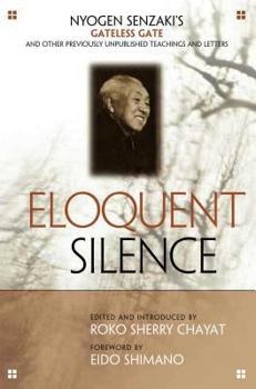 Paperback Eloquent Silence: Nyogen Senzaki's Gateless Gate and Other Previously Unpublished Teachings and Letters Book