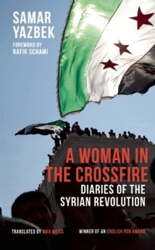 Paperback A Woman in the Crossfire: Diaries of the Syrian Revolution Book