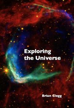 Hardcover Exploring the Universe: The Illustrated Guide to Cosmology Book