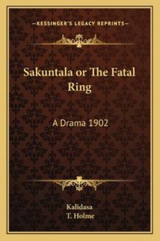 Paperback Sakuntala or The Fatal Ring: A Drama 1902 Book