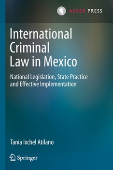 Paperback International Criminal Law in Mexico: National Legislation, State Practice and Effective Implementation Book