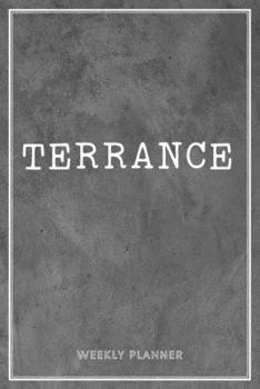 Terrance Weekly Planner: Custom Personal Name To Do List Academic Schedule Logbook Appointment Notes School Supplies Time Management Grey Loft Cement Wall Gift