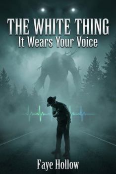 The White Thing: It Wears Your Voice (The Appalachian Dark Files)