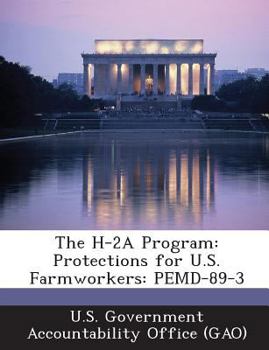 Paperback The H-2A Program: Protections for U.S. Farmworkers: PEMD-89-3 Book
