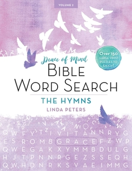 Paperback Peace of Mind Bible Word Search: The Hymns: Over 150 Large-Print Puzzles to Enjoy! [Large Print] Book
