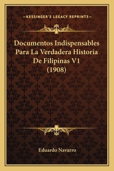 Paperback Documentos Indispensables Para La Verdadera Historia De Filipinas V1 (1908) [Italian] Book