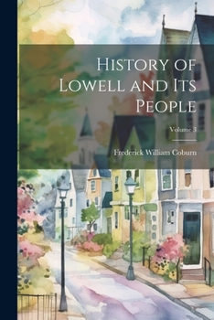 Paperback History of Lowell and Its People; Volume 3 Book