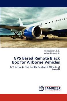 Paperback GPS Based Remote Black Box for Airborne Vehicles Book