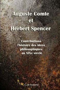 Paperback Auguste Comte et Herbert Spencer Contribution à l'histoire des idées philosophiques au XIXe siècle [French] Book