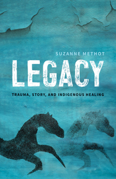 Paperback Legacy: Trauma, Story, and Indigenous Healing Book
