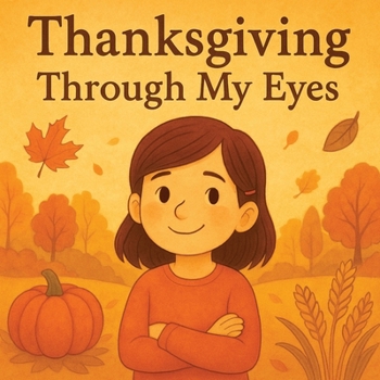 Thanksgiving Through My Eyes: “From Pilgrims to Family—Finding the True Meaning of Thanksgiving”
