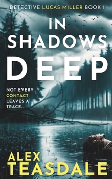 In Shadows Deep: A Lucas Miller Crime Thriller (Book 1) (Detective Lucas Miller)