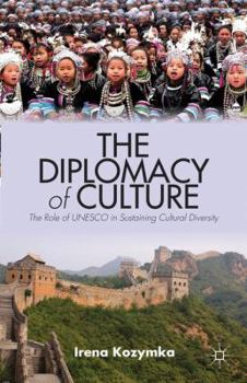 Hardcover The Diplomacy of Culture: The Role of UNESCO in Sustaining Cultural Diversity Book