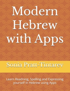 Paperback Modern Hebrew with Apps: Learn Readning, Spelling and Expressing yourself in Hebrew using Apps Book