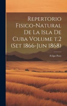 Hardcover Repertorio fisico-natural de la isla de Cuba Volume t.2 (set 1866-jun 1868) [Spanish] Book