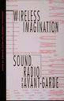 Paperback Wireless Imagination: Sound, Radio, and the Avant-Garde Book