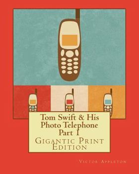 Paperback Tom Swift & His Photo Telephone - Part 1: Gigantic Print Edition Book