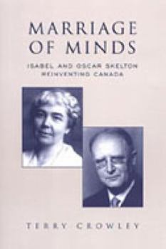 Paperback Marriage of Minds: Isabel and Oscar Skelton Reinventing Canada Book