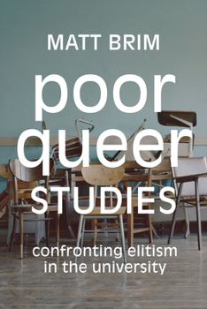 Paperback Poor Queer Studies: Confronting Elitism in the University Book