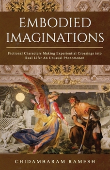 Paperback Embodied Imaginations: Fictional Characters Making Experiential Crossings into Real Life: An Unusual Phenomenon Book