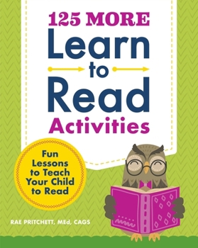 Paperback 125 More Learn to Read Activities: Fun Lessons to Teach Your Child to Read Book
