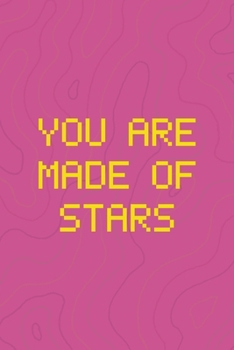 You Are Made Of Stars: All Purpose 6x9 Blank Lined Notebook Journal Way Better Than A Card Trendy Unique Gift Pink Texture Vaporwave