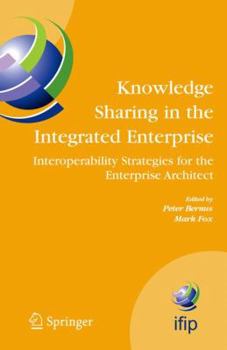 Hardcover Knowledge Sharing in the Integrated Enterprise: Interoperability Strategies for the Enterprise Architect Book