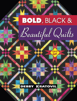 Bold Black & Beautiful Quilts (Love to Quilt)