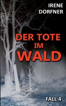 Der Tote im Wald: Der 4. Fall für Leo Schwartz - Ein Oberbayern-Krimi - Book #4 of the Fall