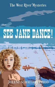 See Jane Dance!: A West River Mystery (The West River Mysteries)