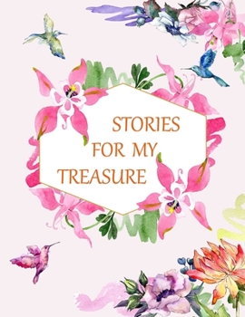 Paperback Stories for My Treasure: a Guided Journal of Memories and Keepsakes for My Adorable child Book