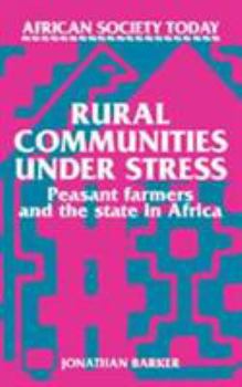 Hardcover Rural Communities under Stress: Peasant Farmers and the State in Africa (African Society Today) Book