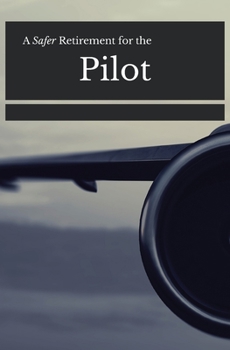 A Safer Retirement for the Pilot