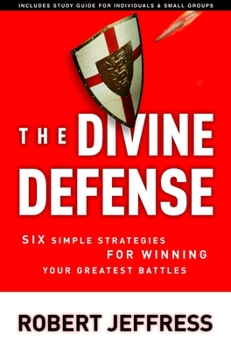 Paperback The Divine Defense: Six Simple Strategies for Winning Your Greatest Battles Book