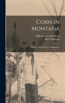 Hardcover Corn In Montana: History, Characteristics, Adaptation Book
