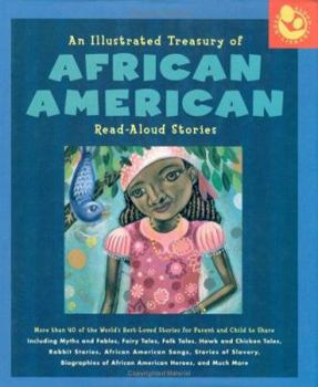 Hardcover Illustrated Treasury of African American Read-Aloud Stories: More Than 40 of the World's Best-Loved Stories for Parent and Child to Share Book