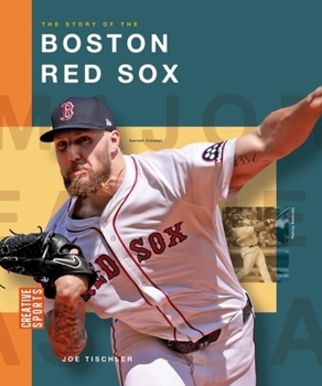 The Story of the Boston Red Sox (Creative Sports: Major League Baseball)