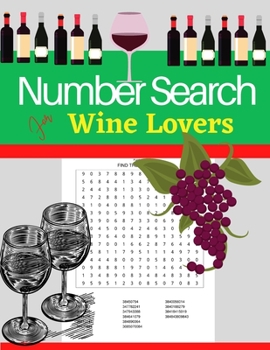 Number Search Puzzles Book For Wine Lovers: 100 Large print Wine Number Search Books for Wine lover with Solutions Wine books gifts for men
