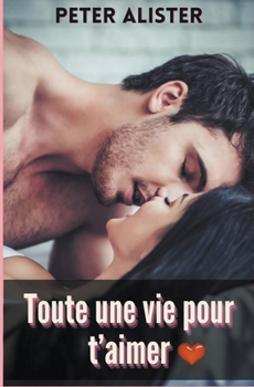 Paperback Toute une vie pour t'aimer [French] Book