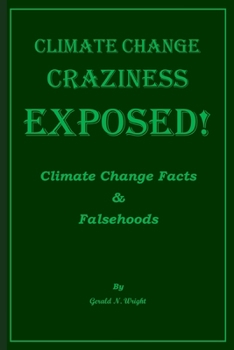 Paperback Climate Change Craziness Exposed: Twenty-One Climate Change Denials of Environmentalists Book