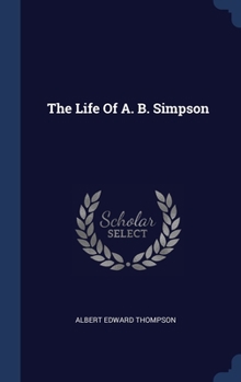 Hardcover The Life Of A. B. Simpson Book