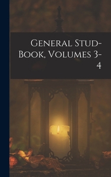 Hardcover General Stud-Book, Volumes 3-4 Book