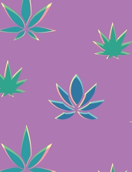 Marijuana Leaf Pattern Weed Lovers Notebook: 8.5X11 Wide Ruled Notebook Vol 69