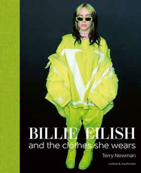 Hardcover Billie Eilish: And the Clothes She Wears Book