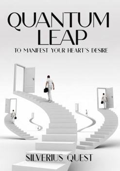 Paperback Quantum Leap: To Manifest Your Heart's Desire Book