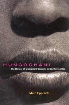 Hungochani: The History Of A Dissident Sexuality In Southern Africa