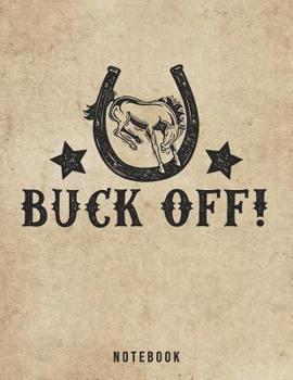 Paperback Buck Off Notebook: Funny Bucking Bronco Pun for Adults Book