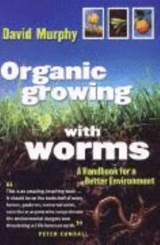 Paperback Organic Gardening With Worms: A Handbook For A Better Environment Book