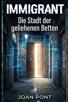 IMMIGRANT: Die Stadt der geliehenen Betten (German Edition)